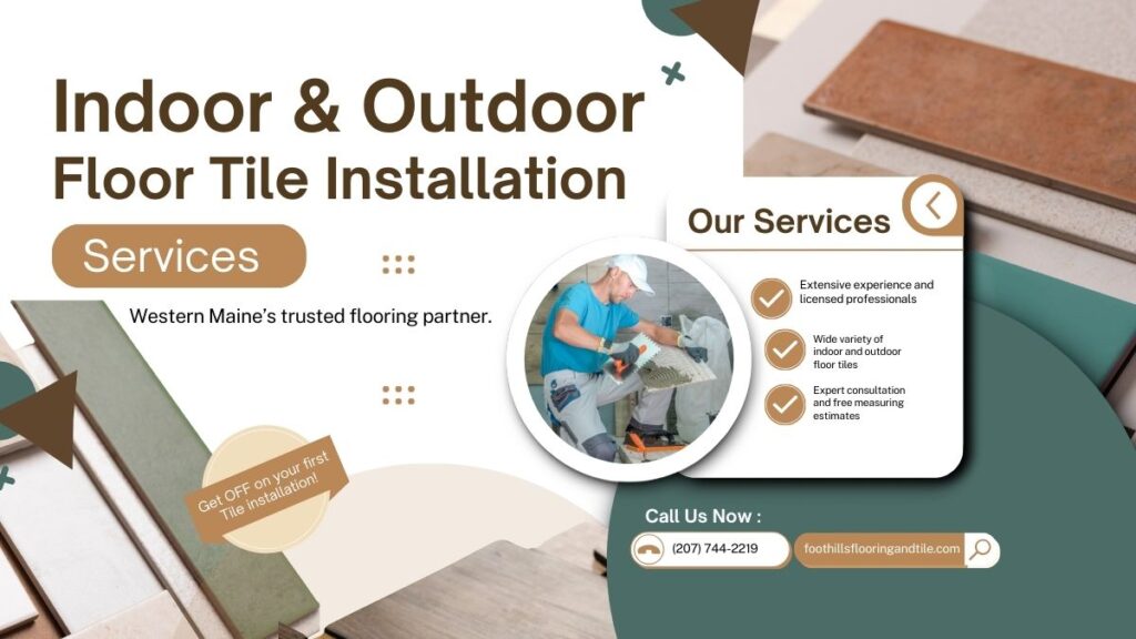 Image for Foothills Flooring & Tile featuring "Indoor & Outdoor Floor Tile Installation" services in Western Maine